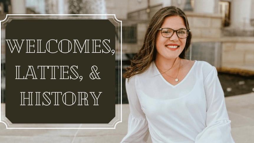 Welcomes, Lattes, &&nbsp;History